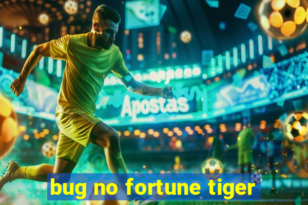 bug no fortune tiger